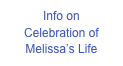 Info on 
Celebration of Melissa’s Life